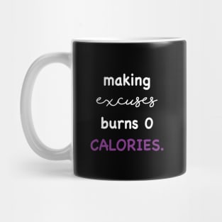 Making excuses burns 0 calories Mug